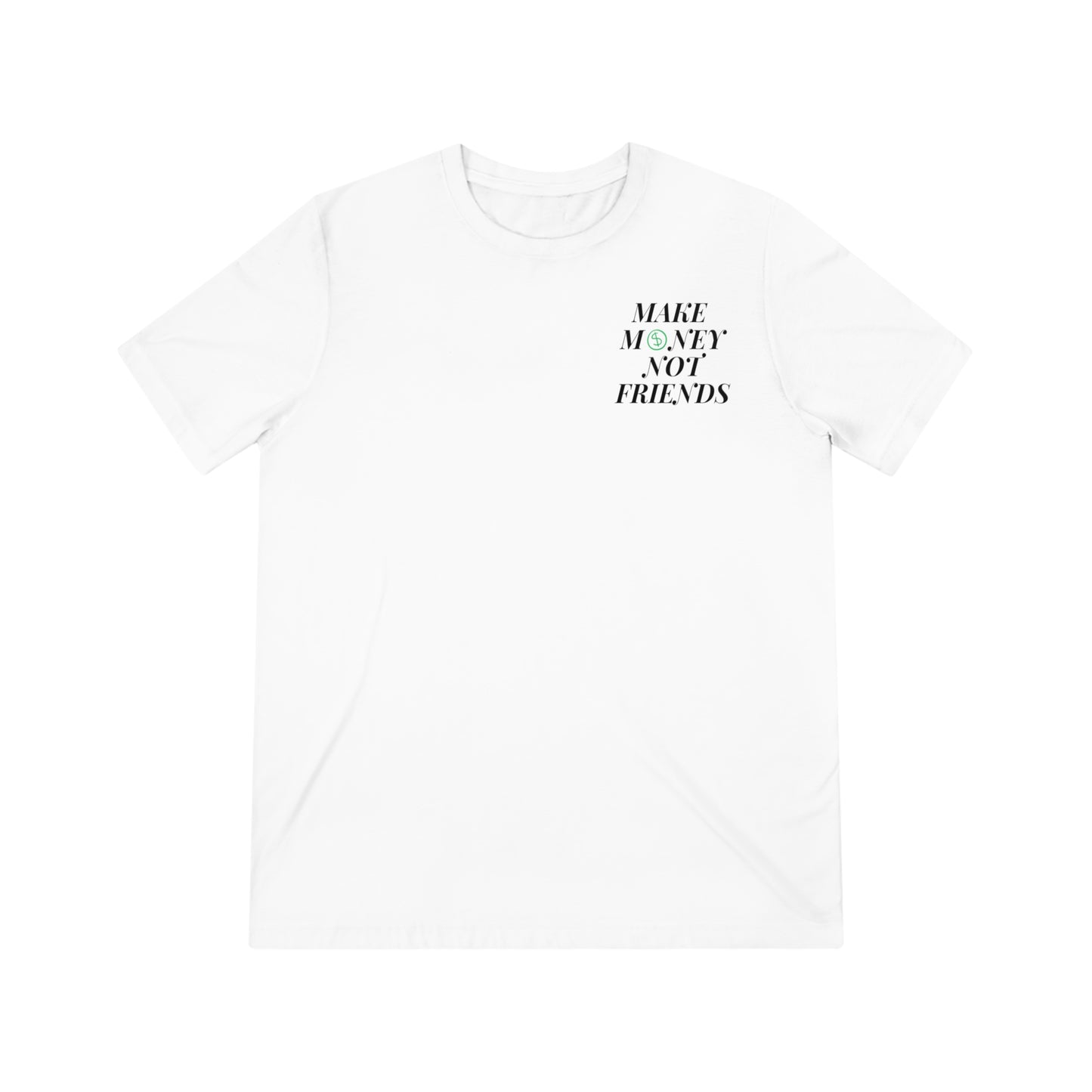 MONEY NOT FRIENDS Unisex T-Shirt