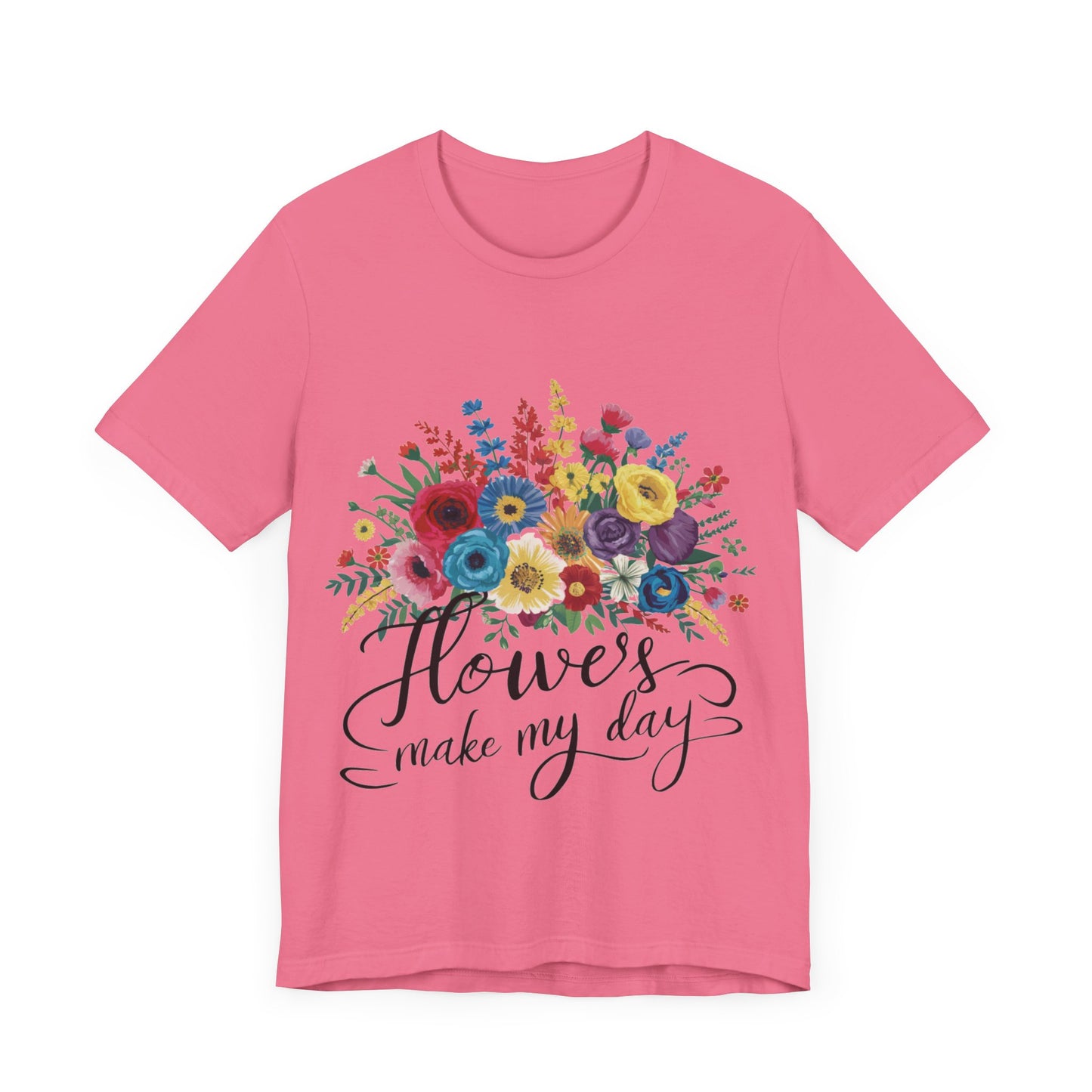 Flower Make my Day Womens T-Shirt Cotton