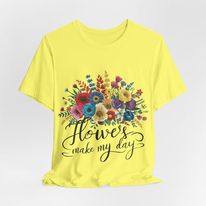 Flower Make my Day Womens T-Shirt Cotton