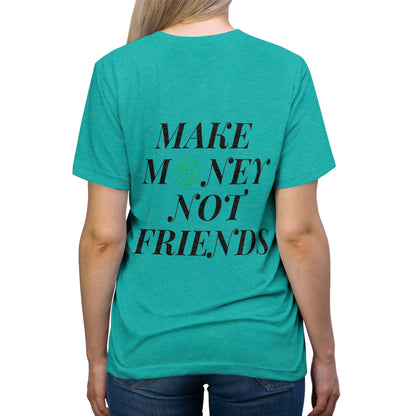 MONEY NOT FRIENDS Unisex T-Shirt