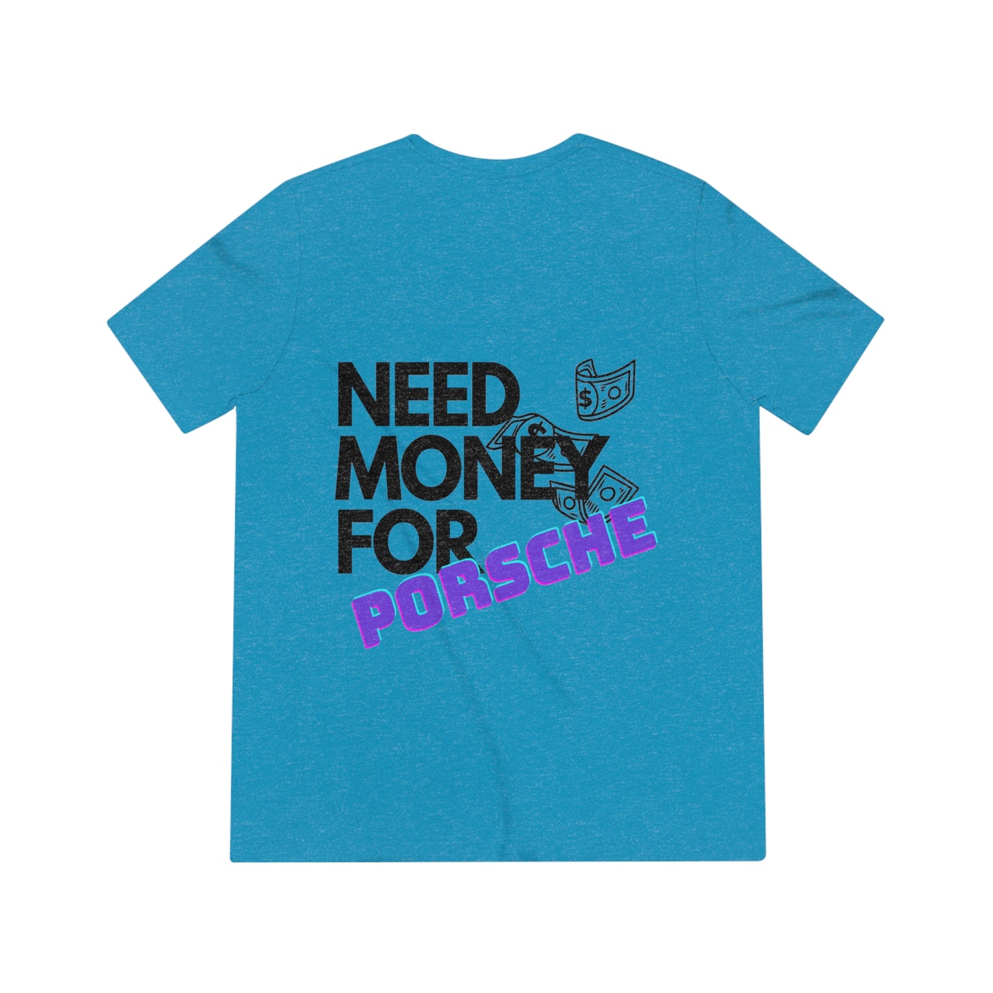 Need Money for Porsche Unisex T-Shirt