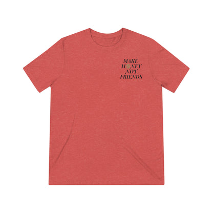 MONEY NOT FRIENDS Unisex T-Shirt 