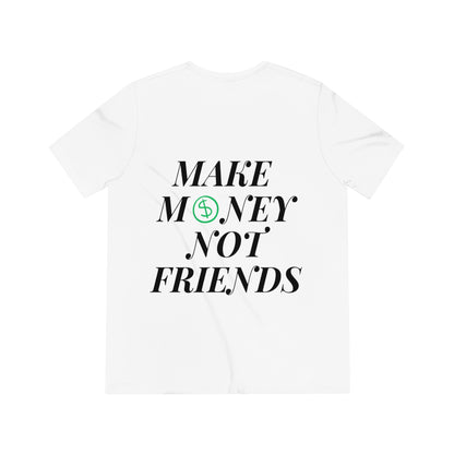 MONEY NOT FRIENDS Unisex T-Shirt