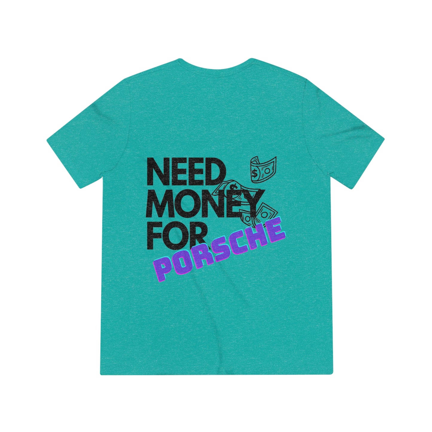 Need Money for Porsche Unisex T-Shirt