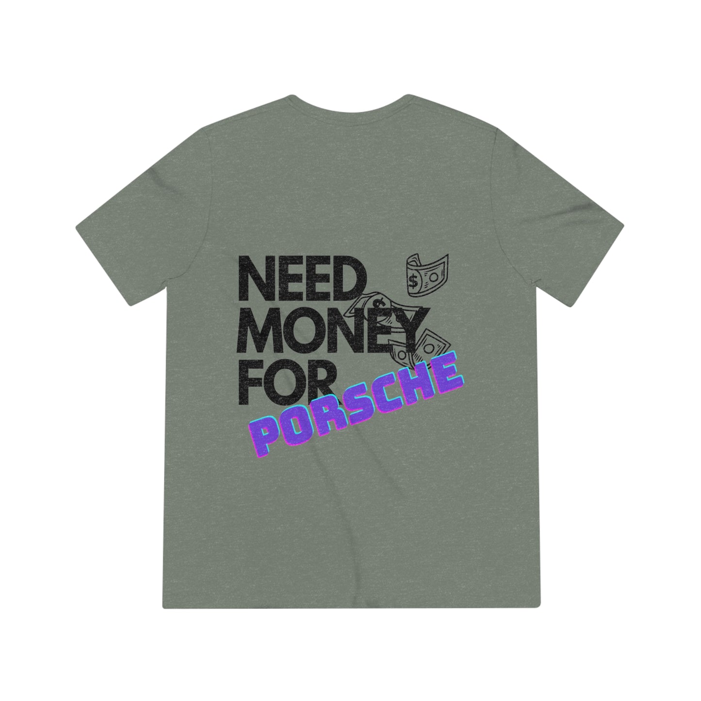 Need Money for Porsche Unisex T-Shirt