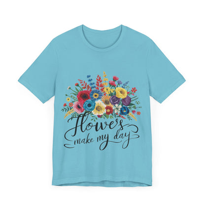 Flower Make my Day Womens T-Shirt Cotton