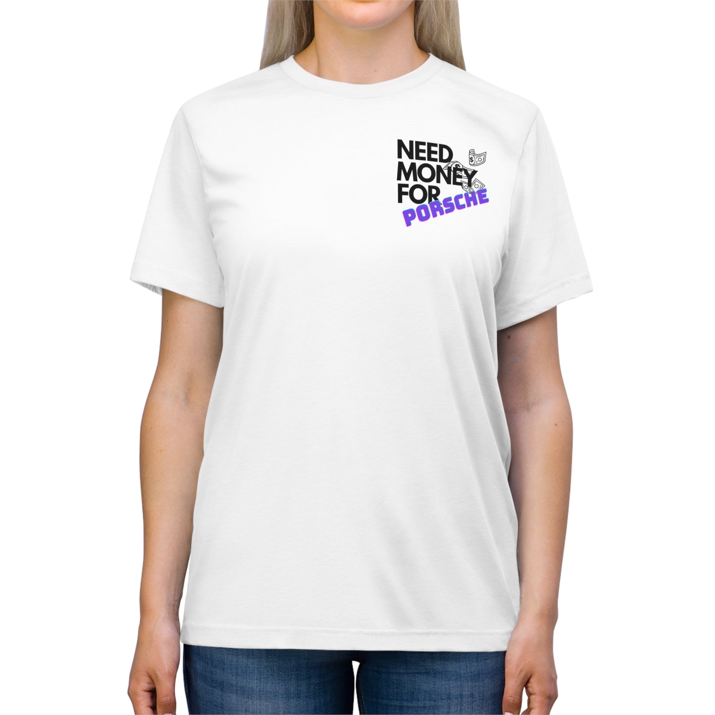 Need Money for Porsche Unisex T-Shirt