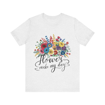 Flower Make my Day Womens T-Shirt Cotton