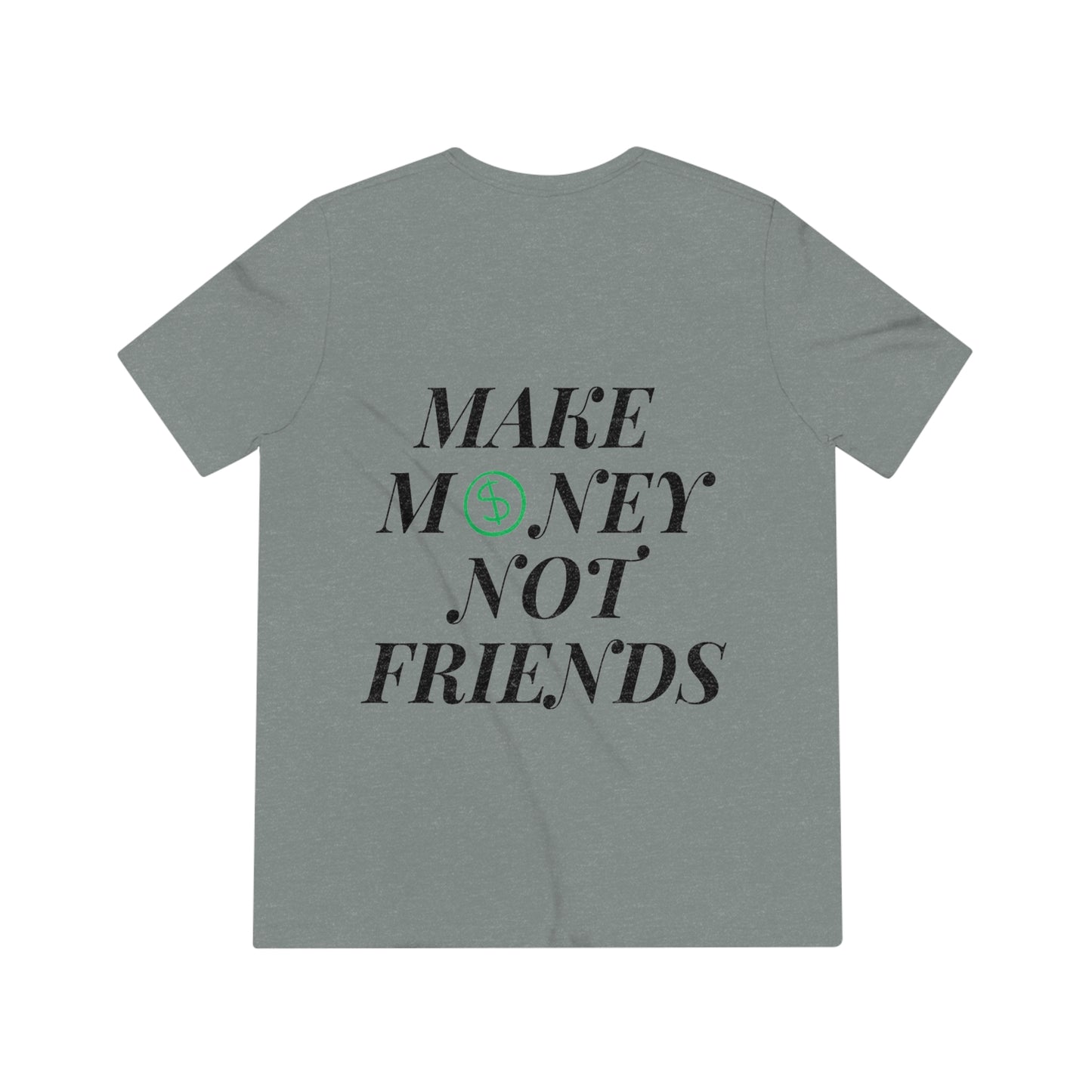 MONEY NOT FRIENDS Unisex T-Shirt 