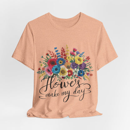 Flower Make my Day Womens T-Shirt Cotton