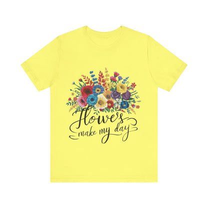 Flower Make my Day Womens T-Shirt Cotton