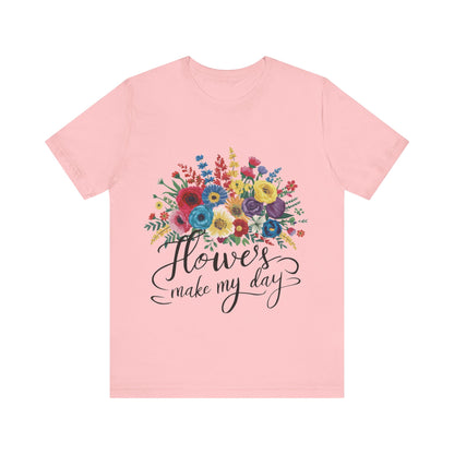 Flower Make my Day Womens T-Shirt Cotton