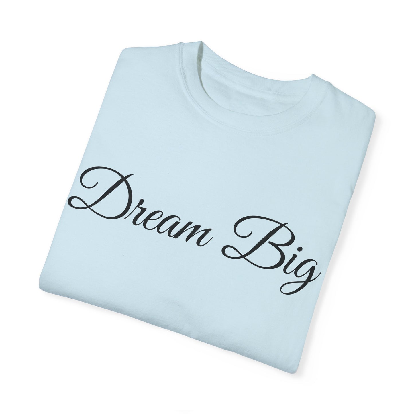 Dream Big T-shirt