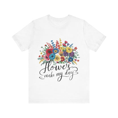 Flower Make my Day Womens T-Shirt Cotton