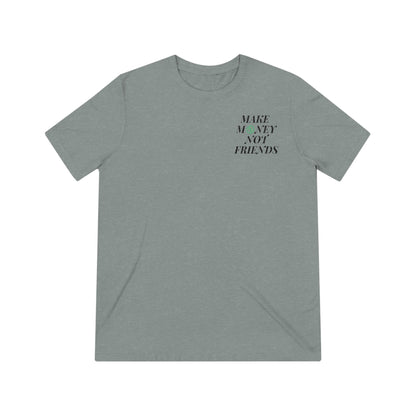 MONEY NOT FRIENDS Unisex T-Shirt